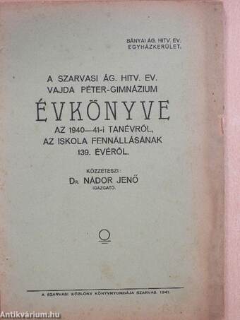 A szarvasi ág. hitv. ev. Vajda Péter-Gimnázium Évkönyve az 1940-41-i tanévről