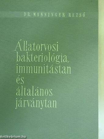 Állatorvosi bakteriológia, immunitástan és általános járványtan