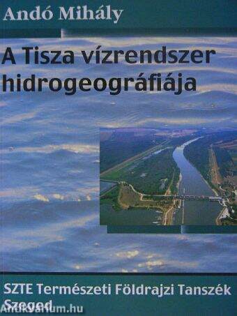 A Tisza vízrendszer hidrogeográfiája