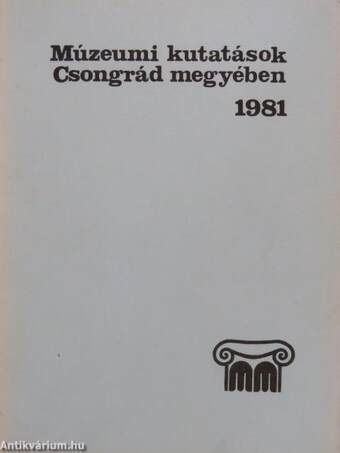 Múzeumi kutatások Csongrád megyében 1981