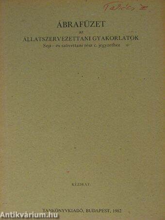 Ábrafüzet az állatszervezettani gyakorlatok Sejt- és szövettani rész c. jegyzethez