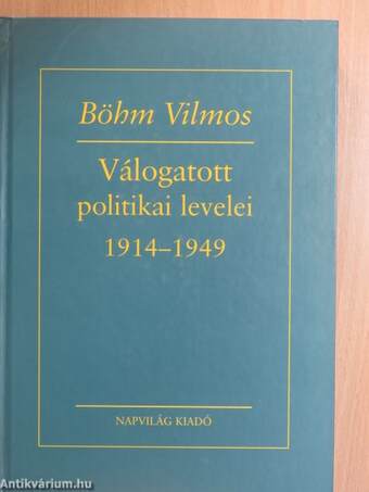 Böhm Vilmos válogatott politikai levelei