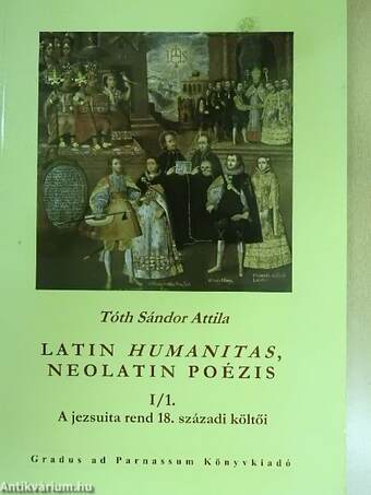 Latin humanitas, neolatin poézis I/1.