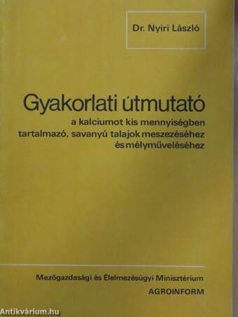 Gyakorlati útmutató a kalciumot kis mennyiségben tartalmazó, savanyú talajok meszezéséhez és mélyműveléséhez