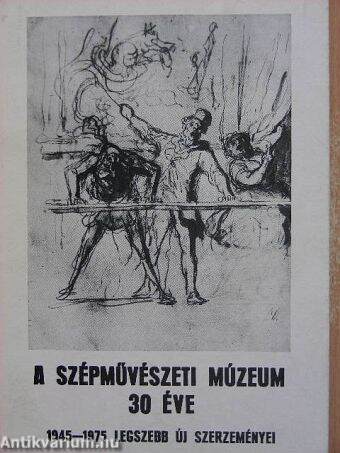 A Szépművészeti Múzeum 30 éve