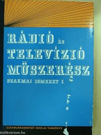 Rádió és televízió műszerész szakmai ismeret I-II.