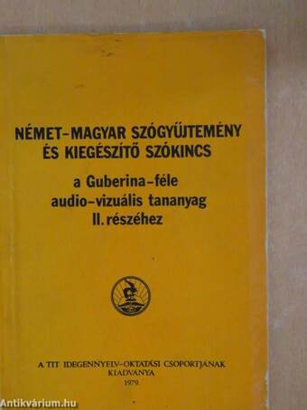 Német-magyar szógyűjtemény és kiegészítő szókincs a Guberina-féle audio-vizuális tananyag II. részéhez