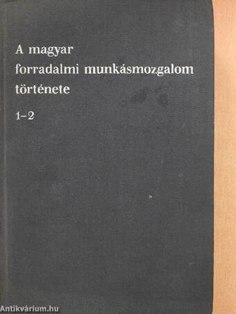 A magyar forradalmi munkásmozgalom története 1-3.