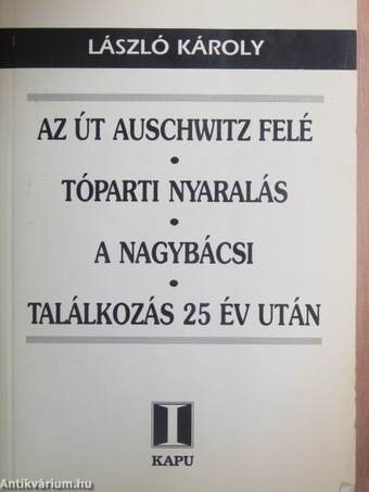 Az út Auschwitz felé/Tóparti nyaralás/A nagybácsi/Találkozás 25 év után