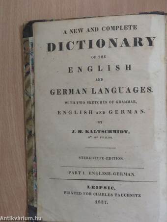 Neues vollständiges Wörterbuch der englischen und der deutschen Sprache (gótbetűs)/A new and complete Dictionary of the English and German languages I-II.