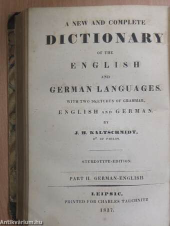 Neues vollständiges Wörterbuch der englischen und der deutschen Sprache (gótbetűs)/A new and complete Dictionary of the English and German languages I-II.