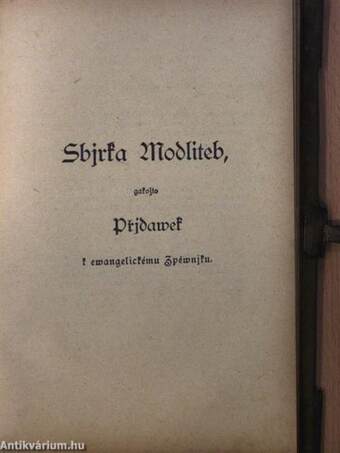 Zpewnik Ewangelicky, aneb: Pisne Duchowni stare i nowe/Sbírka modliteb (gótbetűs)
