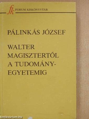 Walter Magisztertől a tudományegyetemig