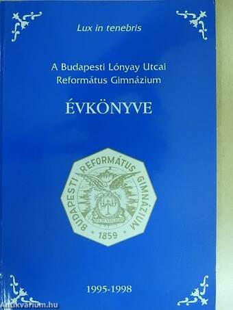 A Budapesti Lónyay Utcai Református Gimnázium Évkönyve 1995-1998
