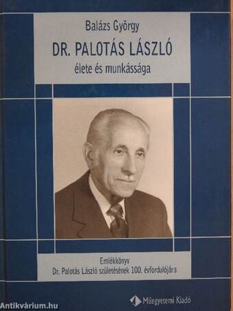 Dr. Palotás László élete és munkássága (dedikált példány)