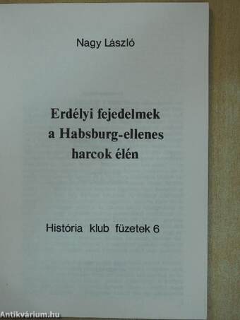 Erdélyi fejedelmek a Habsburg-ellenes harcok élén/Adalékok a Habsburg-kérdés újraértékeléséhez