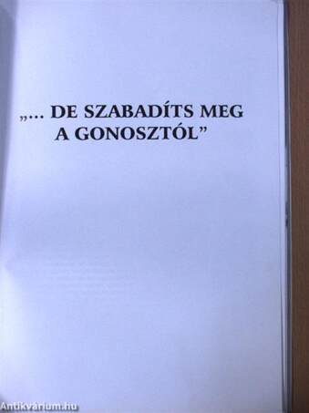 "...de szabadíts meg a gonosztól"