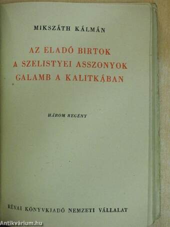 Az eladó birtok/A szelistyei asszonyok/Galamb a kalitkában