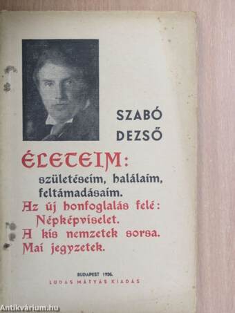 Életeim: születéseim, halálaim, feltámadásaim/Az új honfoglalás felé: A népképviselet/A kis nemzetek sorsa/Mai jegyzetek