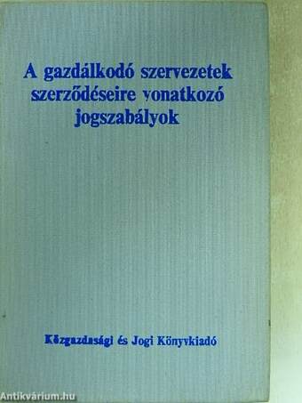 A gazdálkodó szervezetek szerződéseire vonatkozó jogszabályok