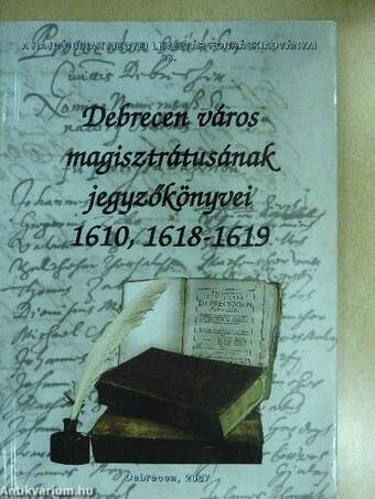 Debrecen város magisztrátusának jegyzőkönyvei 1610, 1618-1619