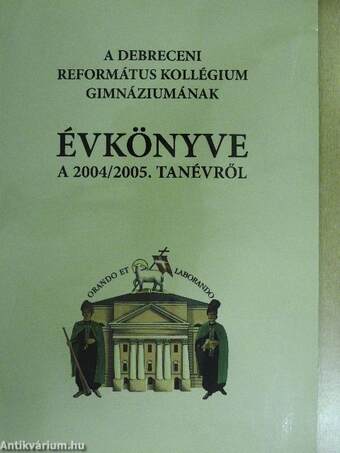 A Debreceni Református Kollégium Gimnáziumának évkönyve a 2004/2005. tanévről