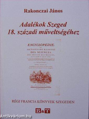 Adalékok Szeged 18. századi műveltségéhez