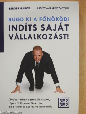 Rúgd ki a főnököd! Indíts saját vállalkozást!