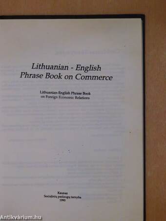 Lithuanian-English Phrase Book on Commerce/Lietuviski-angliski komerciniai pasikalbejimai