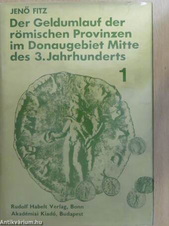 Der Geldumlauf der römischen Provinzen im Donaugebiet Mitte des 3. Jahrhunderts I-II.