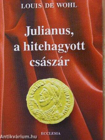 Julianus, a hitehagyott császár