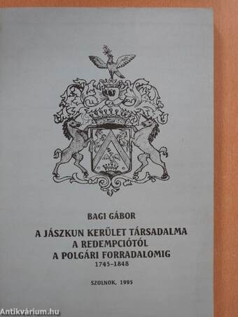 A Jászkun kerület társadalma a redempciótól a polgári forradalomig (dedikált példány)