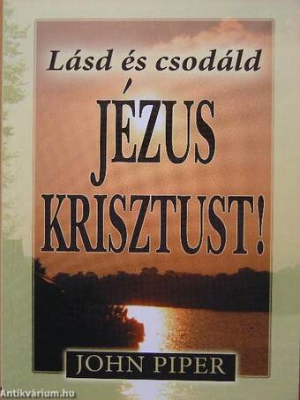 Lásd és csodáld Jézus Krisztust!