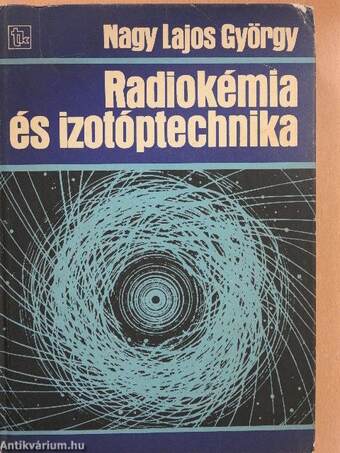 Radiokémia és izotóptechnika (dedikált példány)
