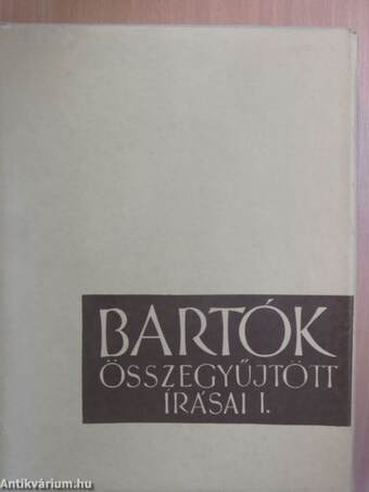 Bartók Béla összegyűjtött írásai I.