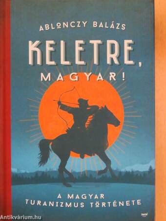 Keletre, magyar!