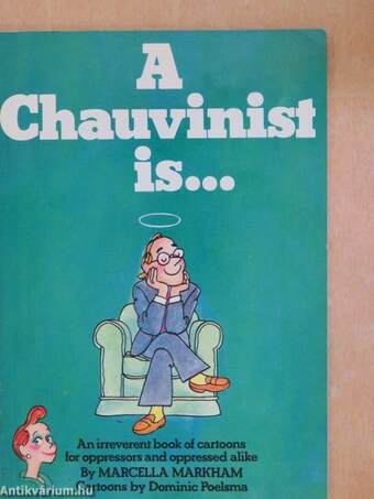 A Chauvinist is...