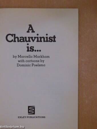 A Chauvinist is...