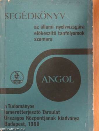 Segédkönyv az állami nyelvvizsgára előkészítő tanfolyamok számára - Angol