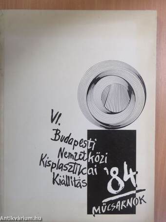 VI. Budapesti Nemzetközi Kisplasztikai Kiállítás '84