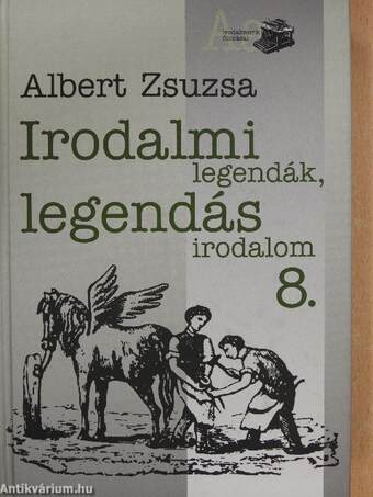 Irodalmi legendák, legendás irodalom 8. (dedikált példány)