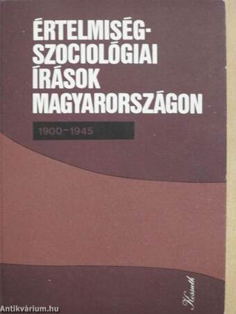 Értelmiségszociológiai írások Magyarországon