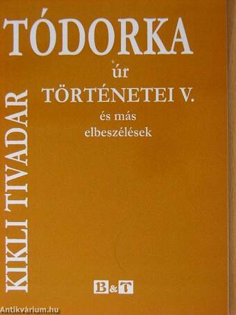 Tódorka úr történetei V.