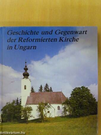 Geschichte und Gegenwart der Reformierten Kirche in Ungarn