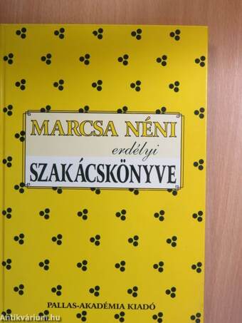 Marcsa néni erdélyi szakácskönyve