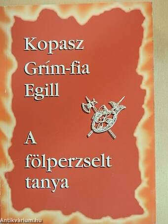 Kopasz Grím-fia Egill/A fölperzselt tanya