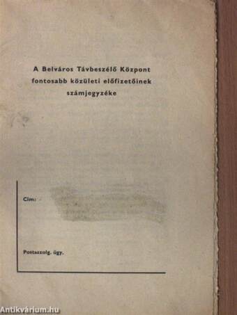 A Belváros Távbeszélő Központ fontosabb közületi előfizetőinek számjegyzéke