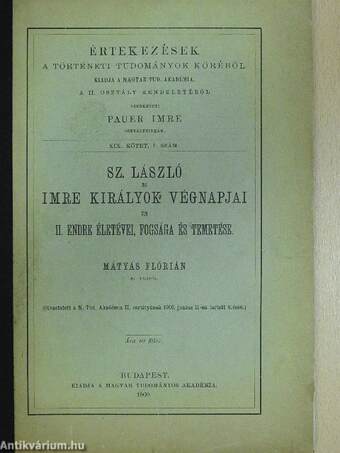 Sz. László és Imre királyok végnapjai és II. Endre életévei, fogsága és temetése