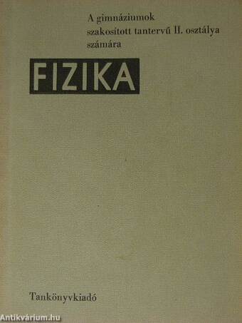 Fizika a gimnáziumok szakosított tantervű II. osztálya számára