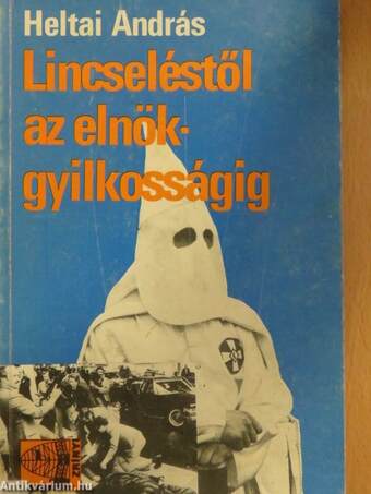 Lincseléstől az elnökgyilkosságig